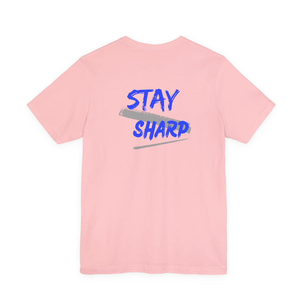Stay Sharp Graphic Tee — "Stay Sharp" Back Print & Mindset Chest Design
