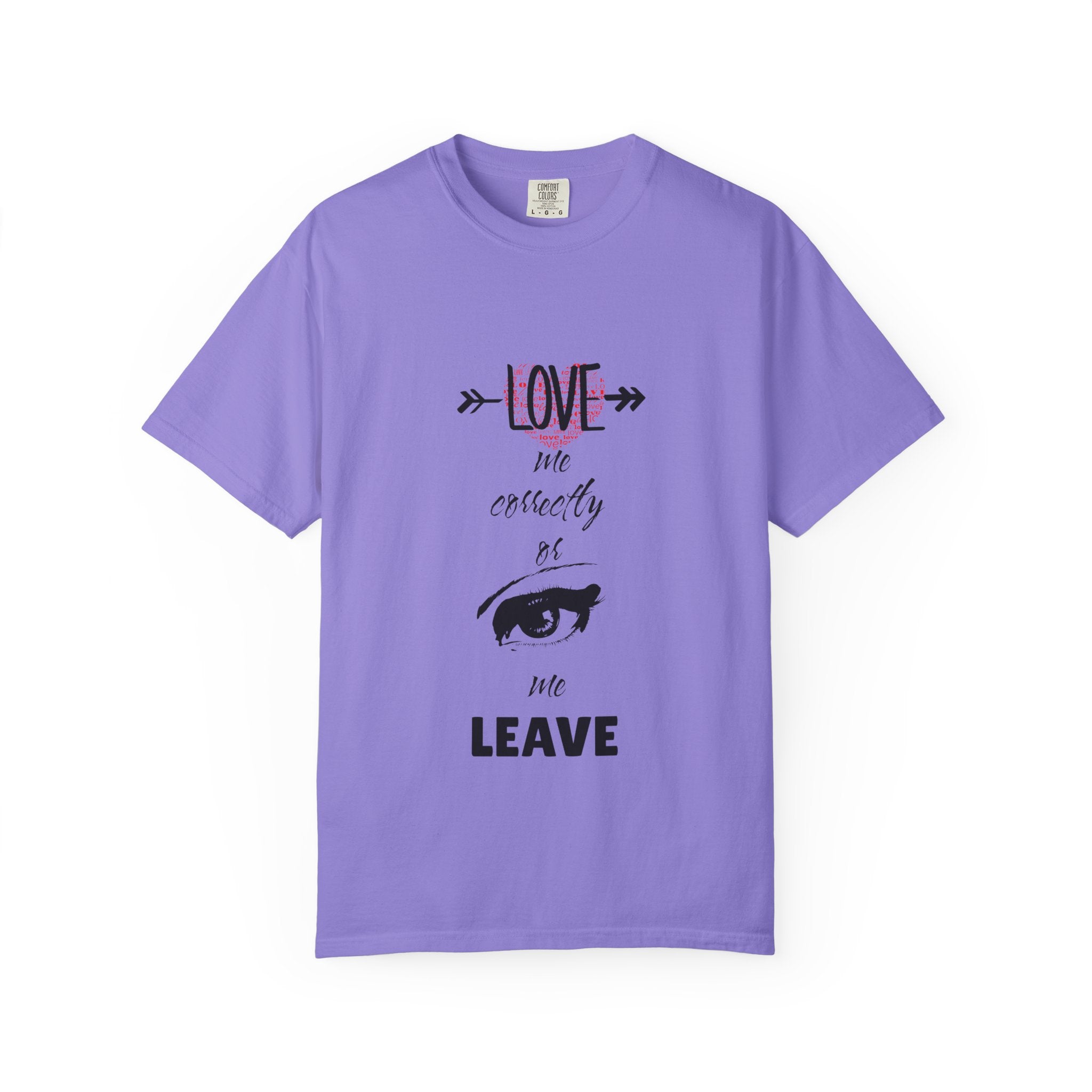 T-Shirt — "Love Me Correctly or Me Leave" Graphic Tee (Eye Illustration)