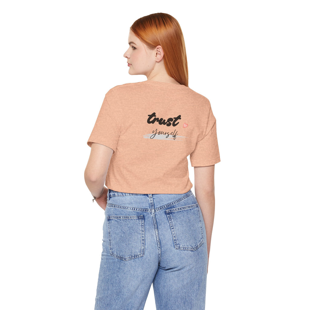Trust Yourself Tee — Inspirational Graphic Short Sleeve Shirt