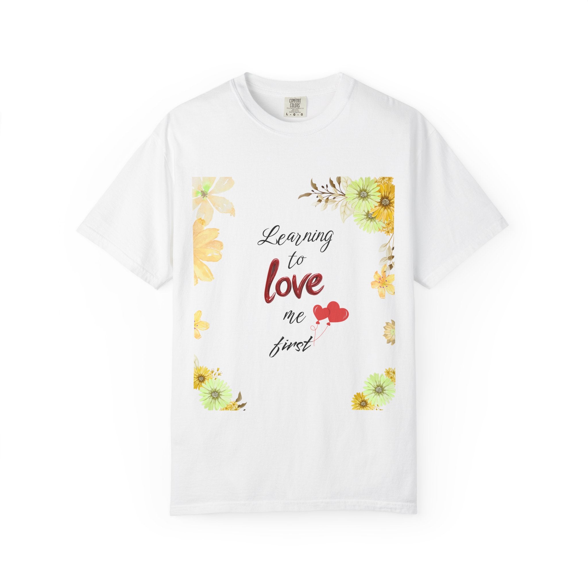Learning to Love Me First Floral T-Shirt