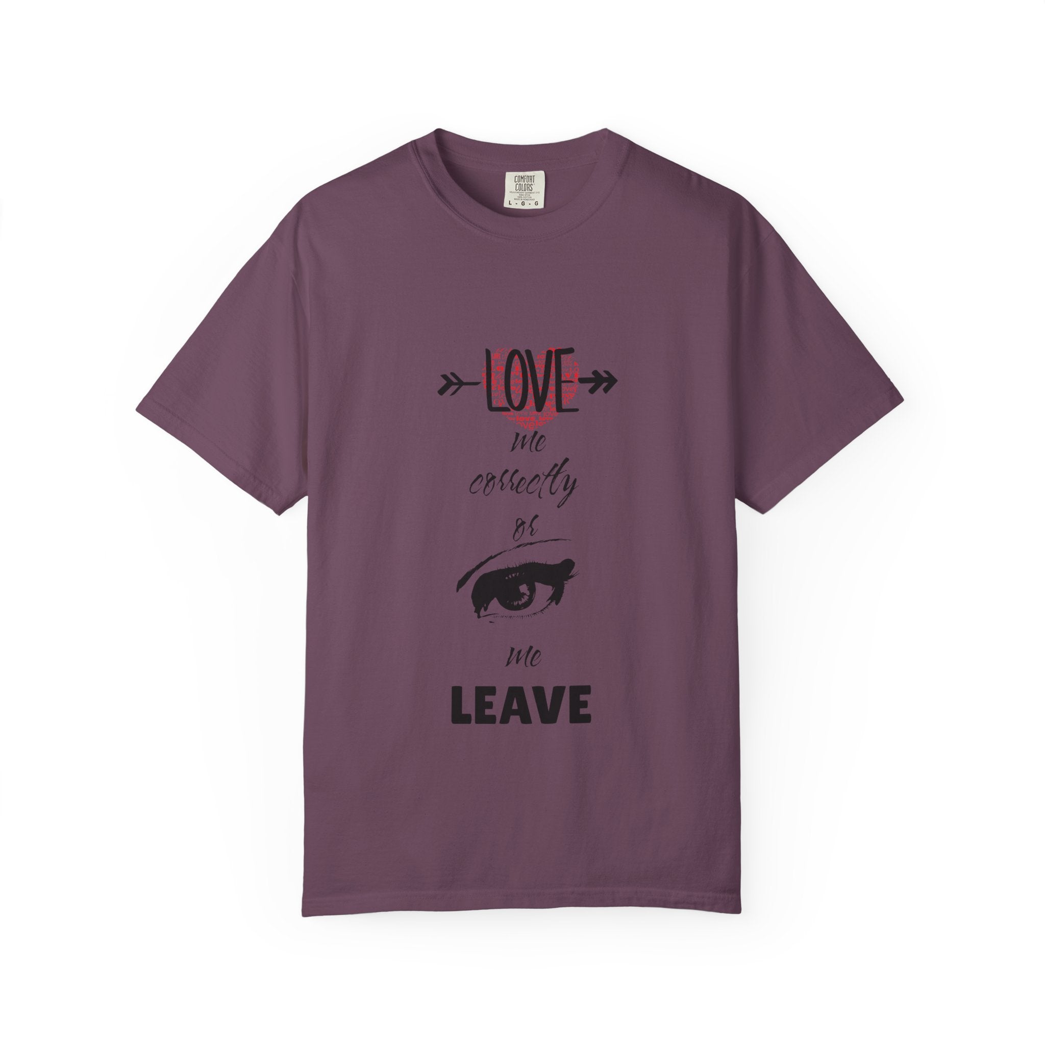 T-Shirt — "Love Me Correctly or Me Leave" Graphic Tee (Eye Illustration)