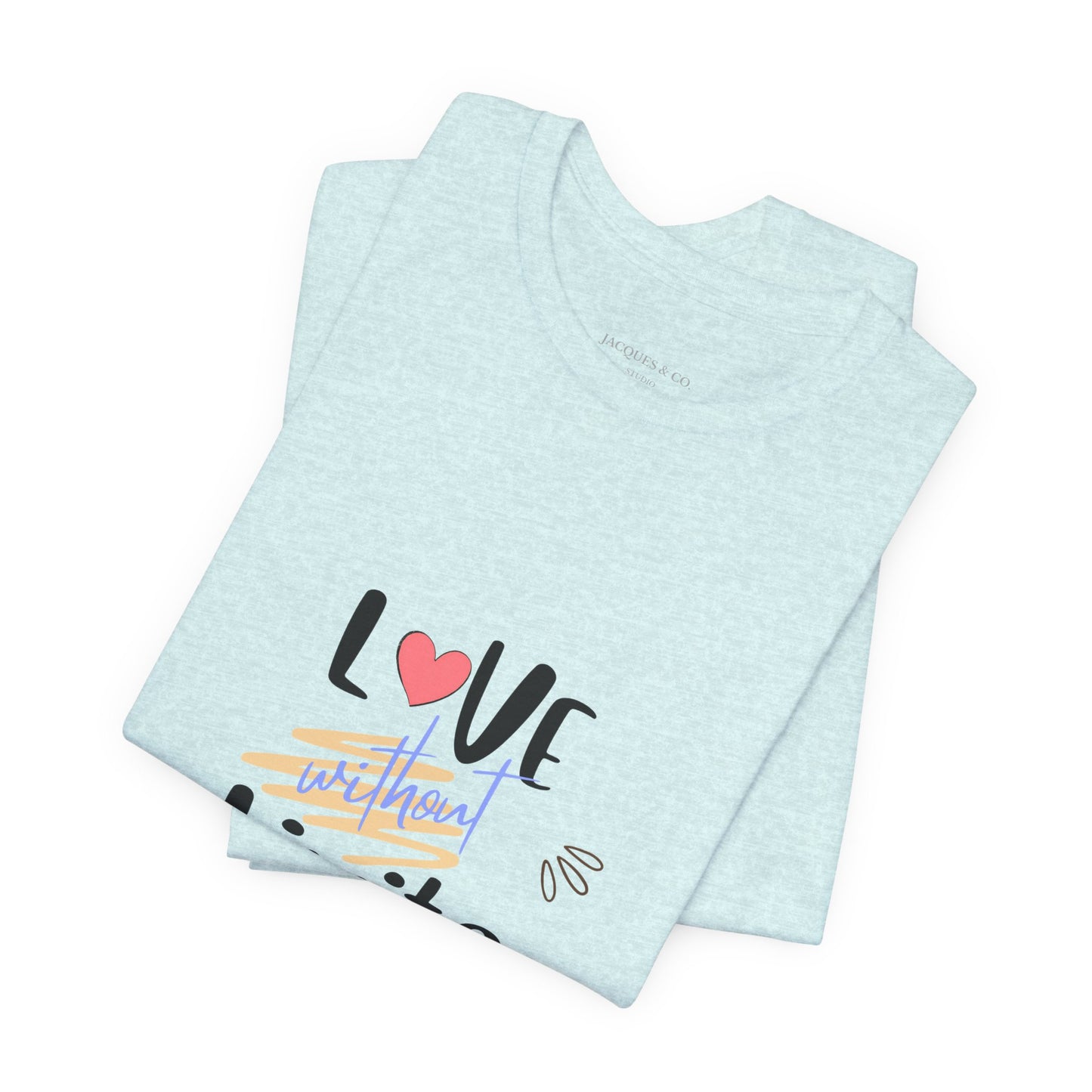 Love Without Limits Tee — Inspirational Heart Graphic Shirt