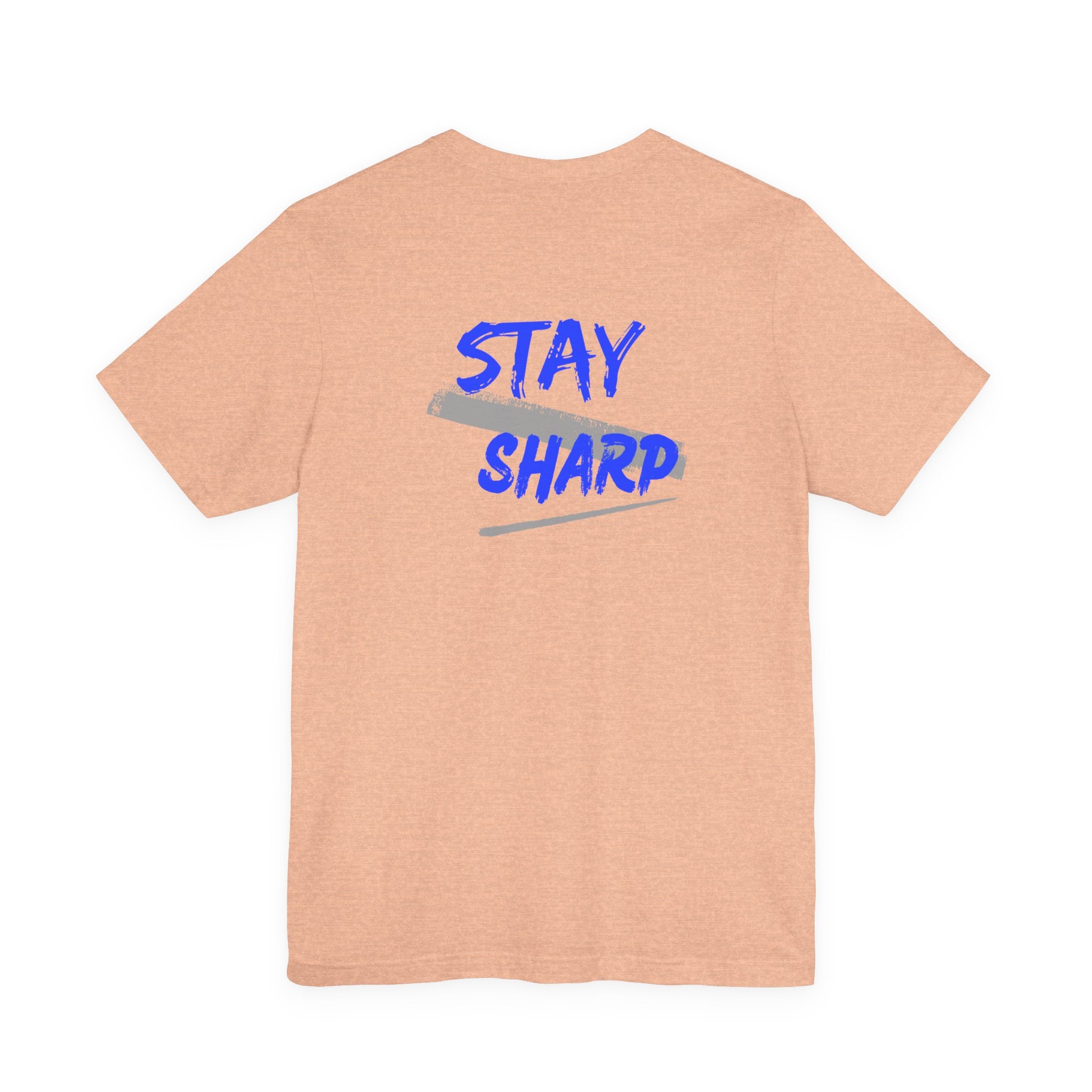 Stay Sharp Graphic Tee — "Stay Sharp" Back Print & Mindset Chest Design