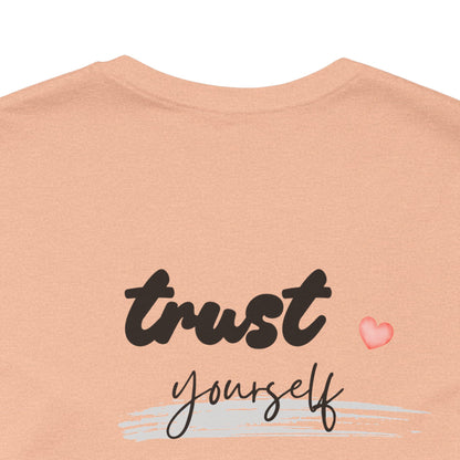 Trust Yourself Tee — Inspirational Graphic Short Sleeve Shirt