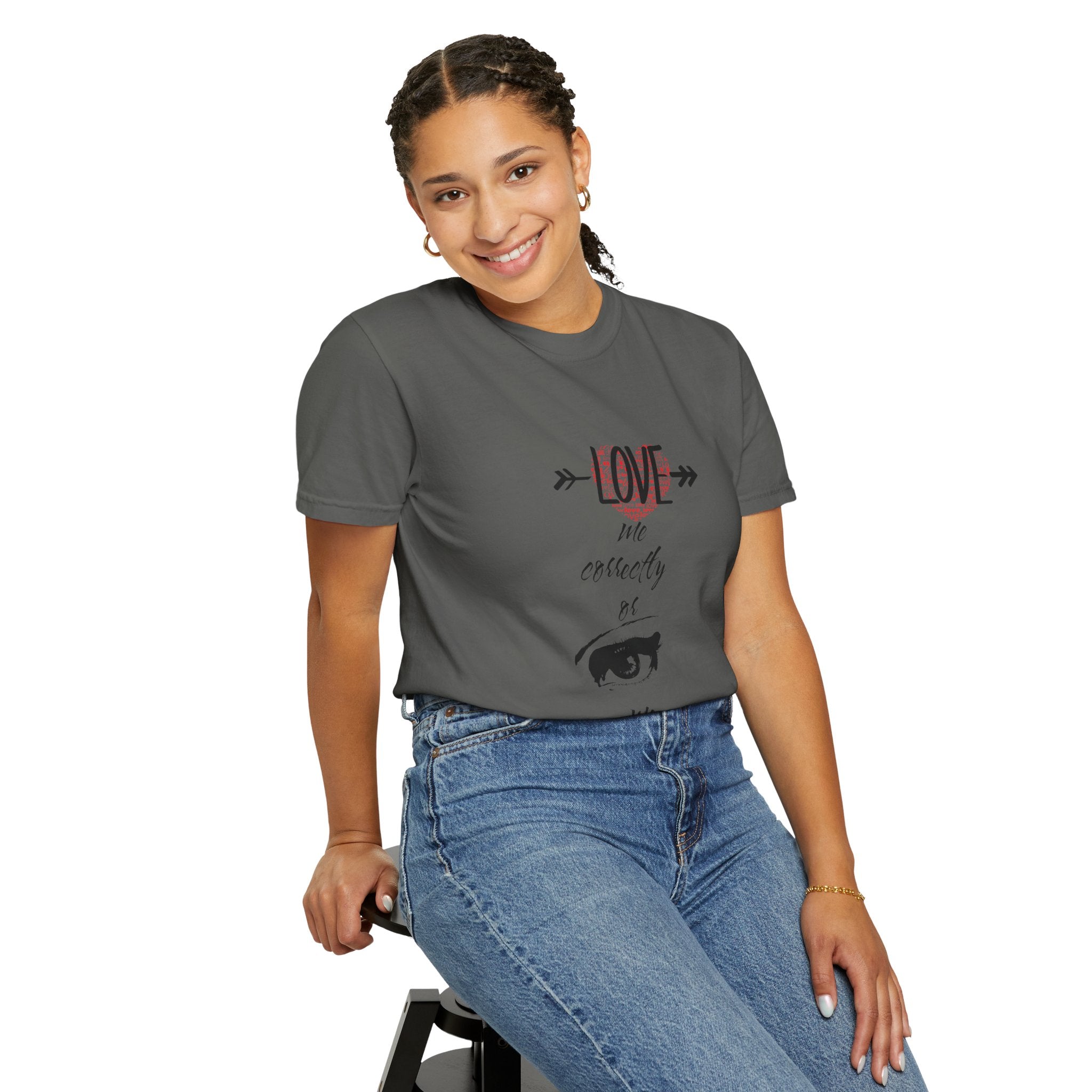 T-Shirt — "Love Me Correctly or Me Leave" Graphic Tee (Eye Illustration)