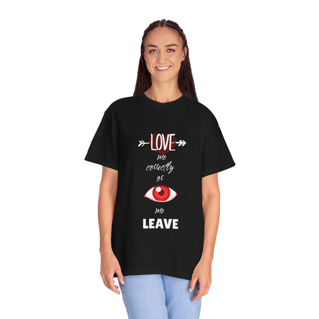 T-Shirt — "Love Me Correctly or Me Leave" Graphic Tee (Eye Illustration)