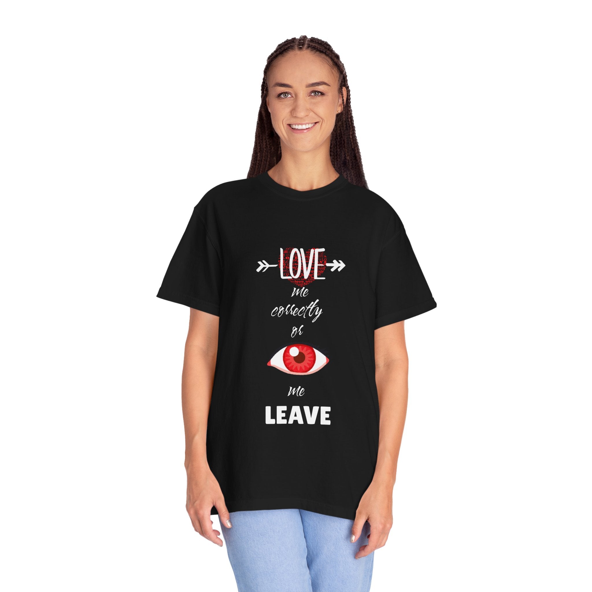 T-Shirt — "Love Me Correctly or Me Leave" Graphic Tee (Eye Illustration)