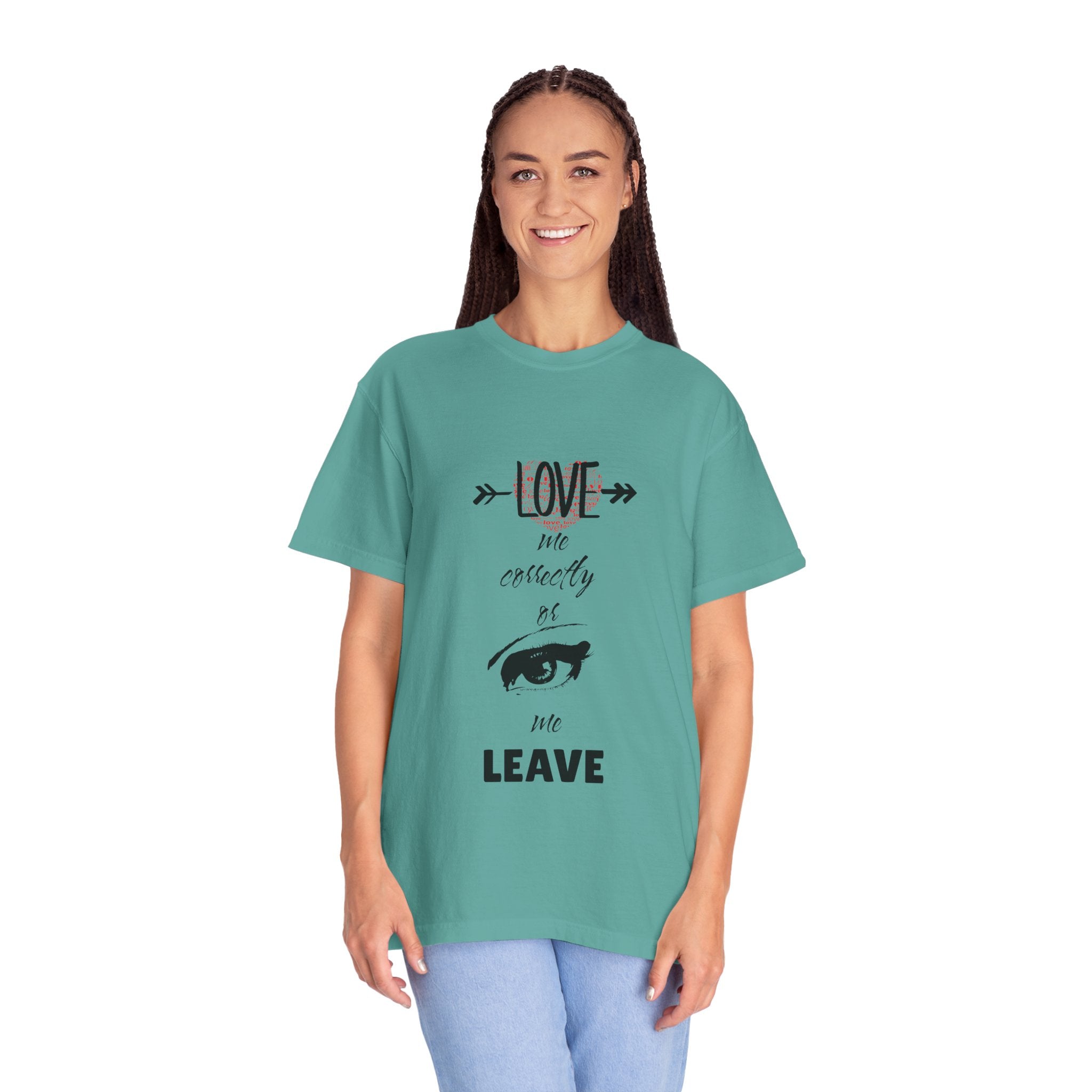 T-Shirt — "Love Me Correctly or Me Leave" Graphic Tee (Eye Illustration)