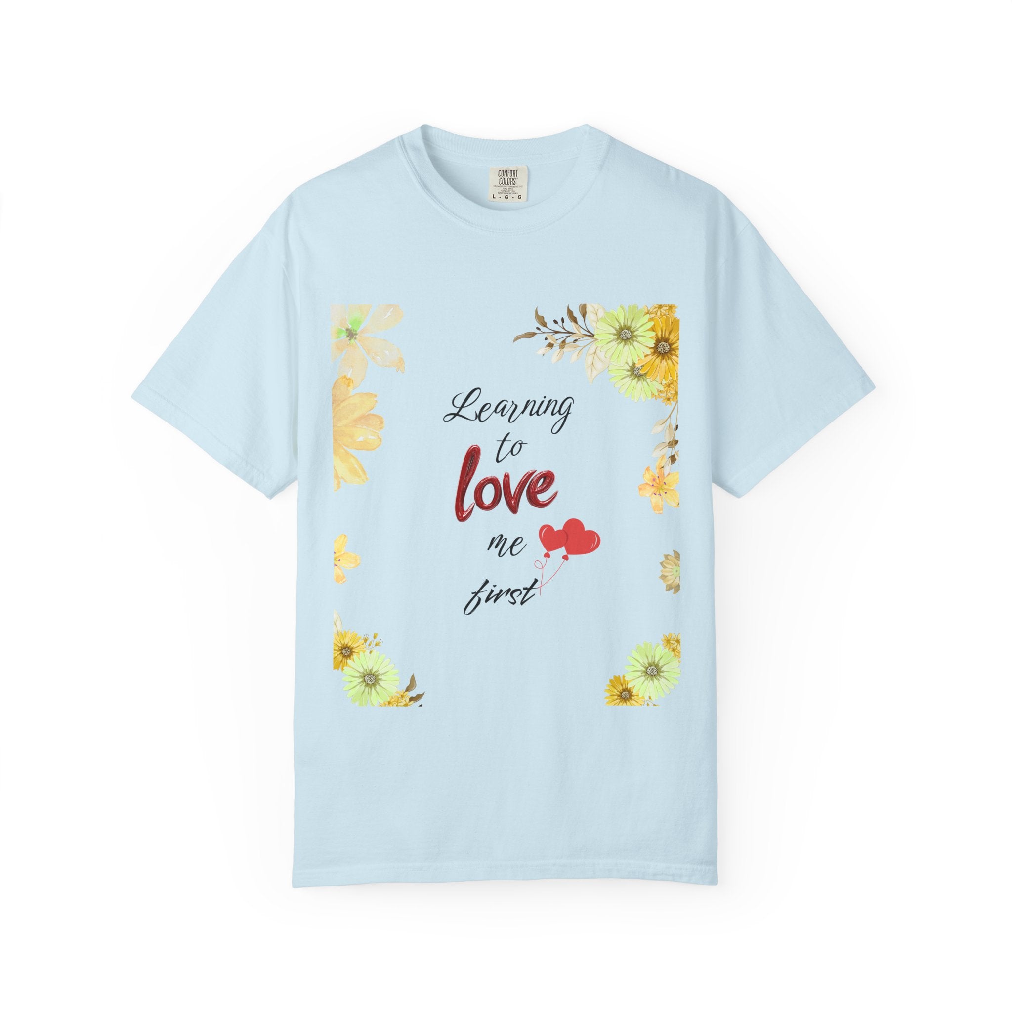 Learning to Love Me First Floral T-Shirt