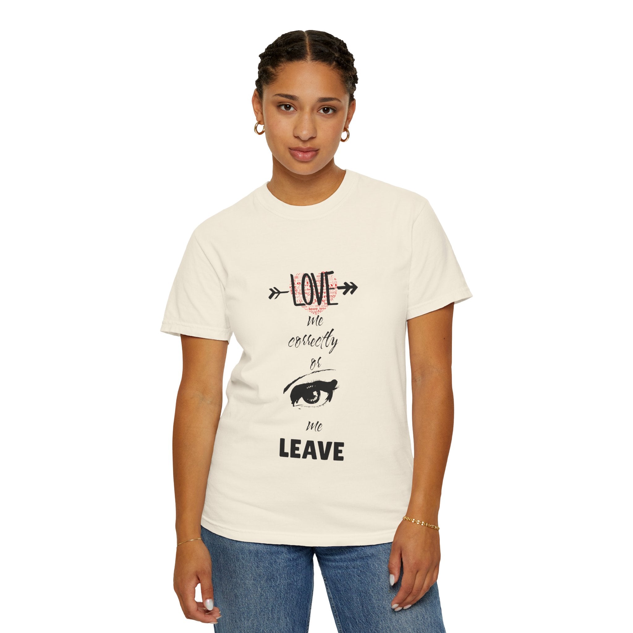 T-Shirt — "Love Me Correctly or Me Leave" Graphic Tee (Eye Illustration)