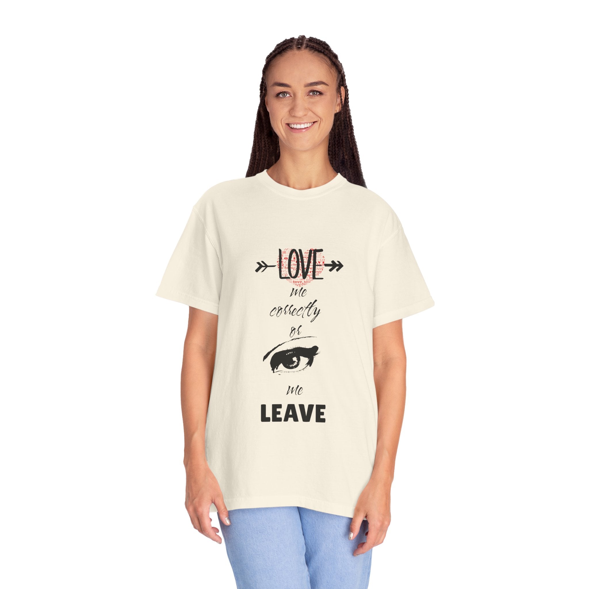 T-Shirt — "Love Me Correctly or Me Leave" Graphic Tee (Eye Illustration)