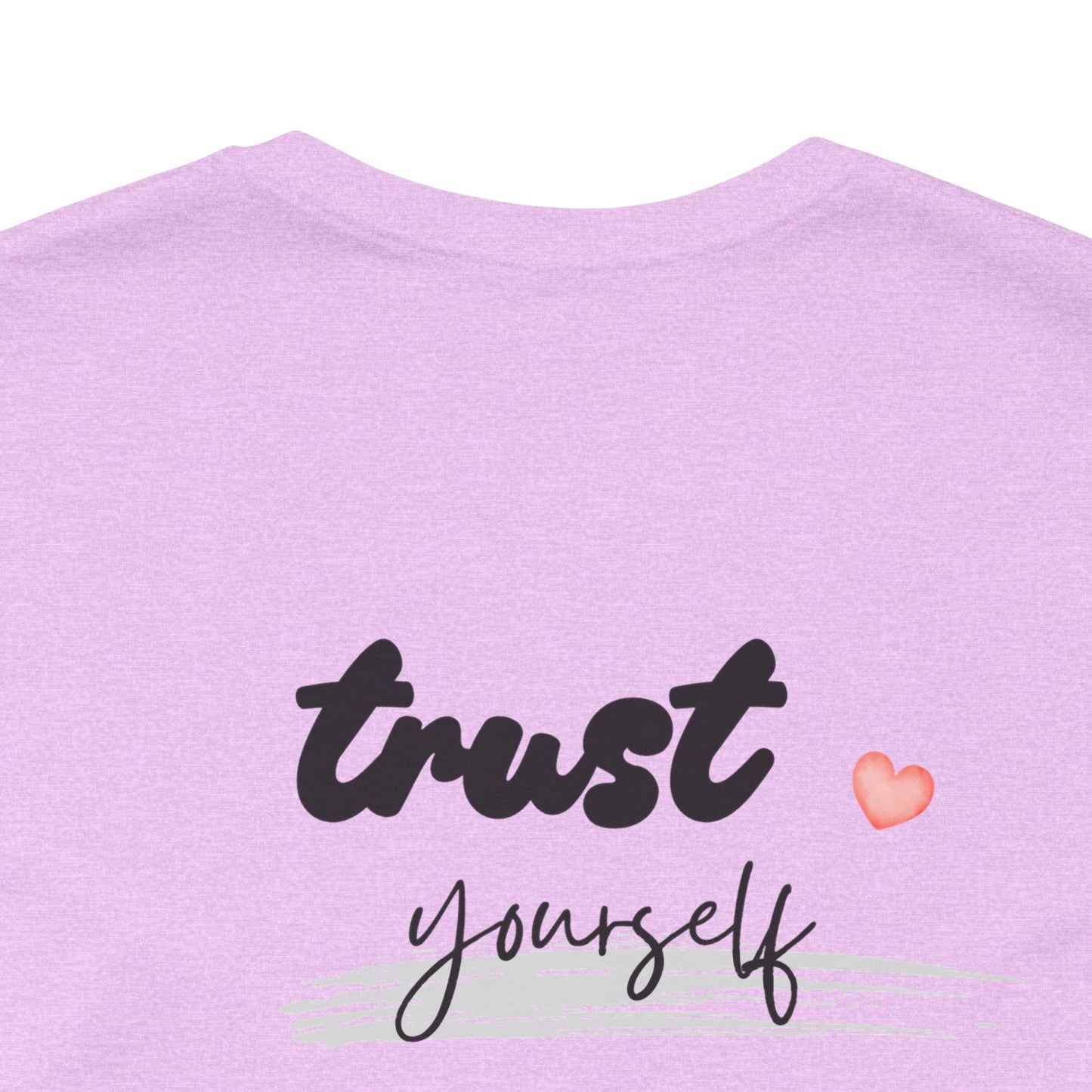 Trust Yourself Tee — Inspirational Graphic Short Sleeve Shirt