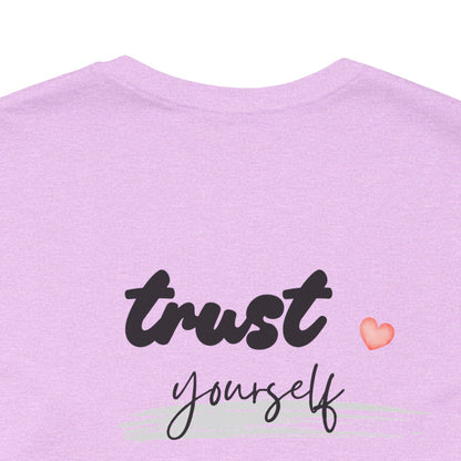 Trust Yourself Tee — Inspirational Graphic Short Sleeve Shirt