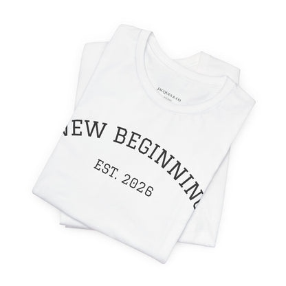 New Beginning Tee — "New Beginning EST. 2026" Motivational Moving Forward T-Shirt