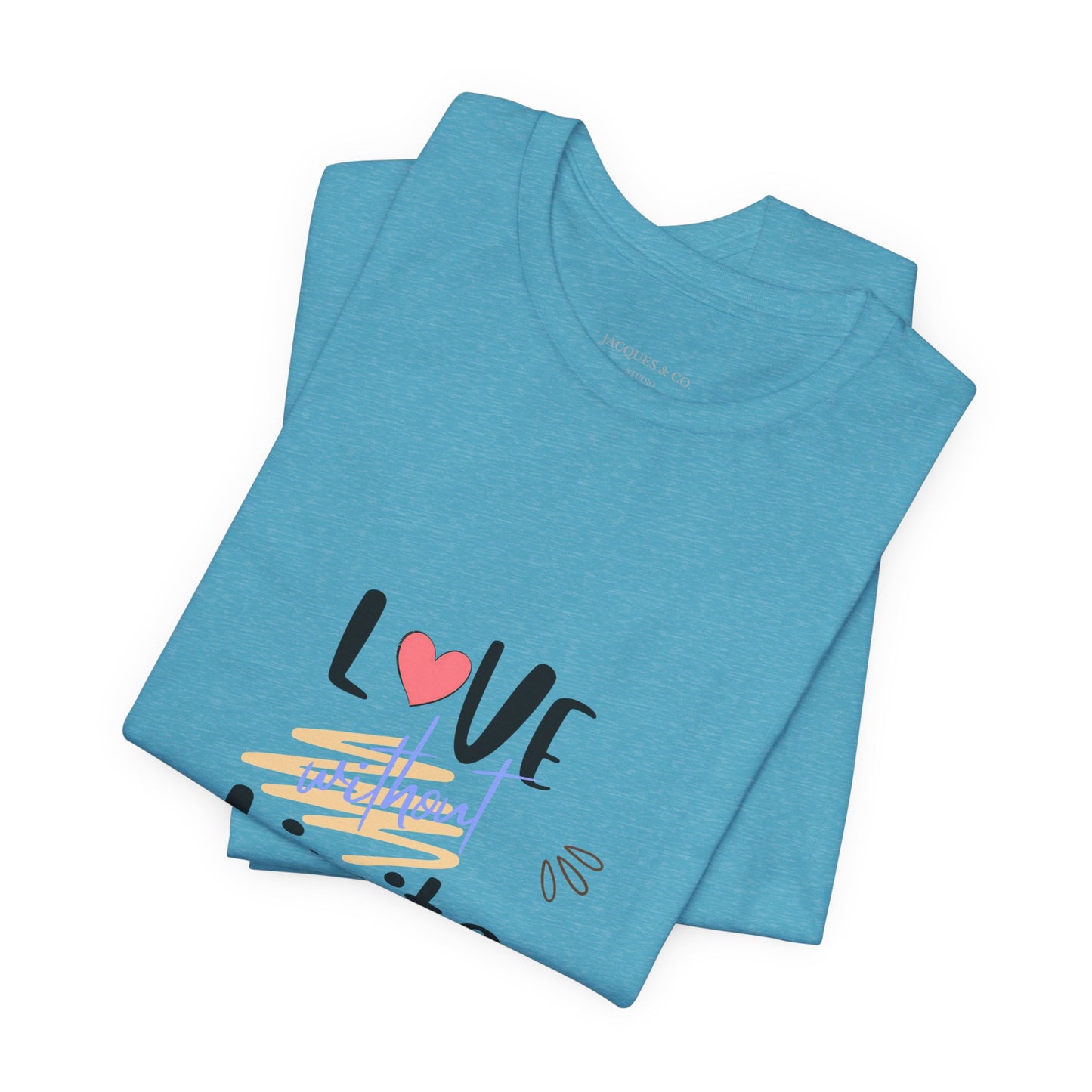 Love Without Limits Tee — Inspirational Heart Graphic Shirt