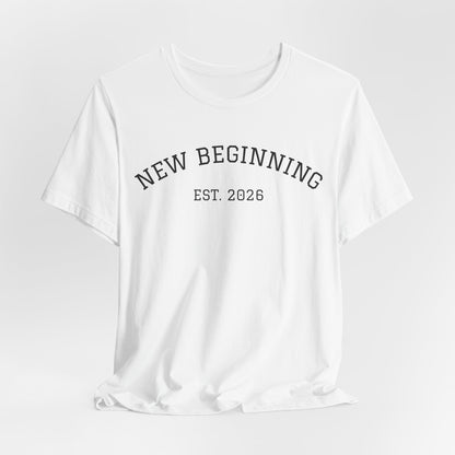 New Beginning Tee — "New Beginning EST. 2026" Motivational Moving Forward T-Shirt