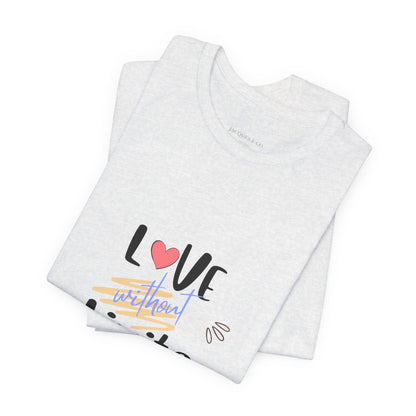 Love Without Limits Tee — Inspirational Heart Graphic Shirt