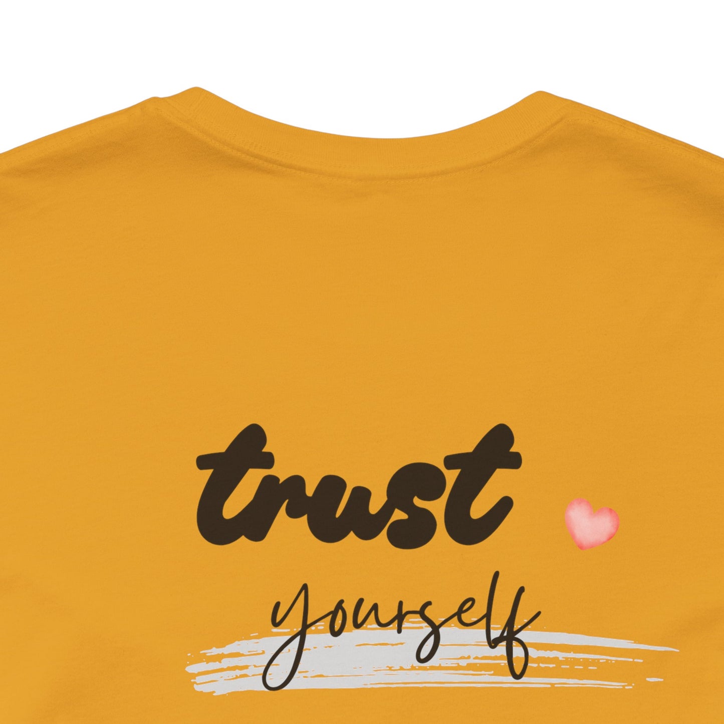 Trust Yourself Tee — Inspirational Graphic Short Sleeve Shirt
