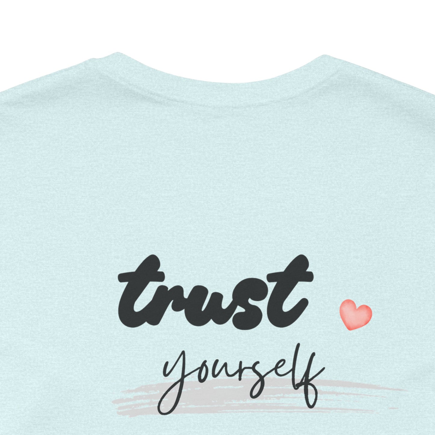 Trust Yourself Tee — Inspirational Graphic Short Sleeve Shirt