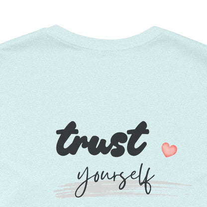 Trust Yourself Tee — Inspirational Graphic Short Sleeve Shirt