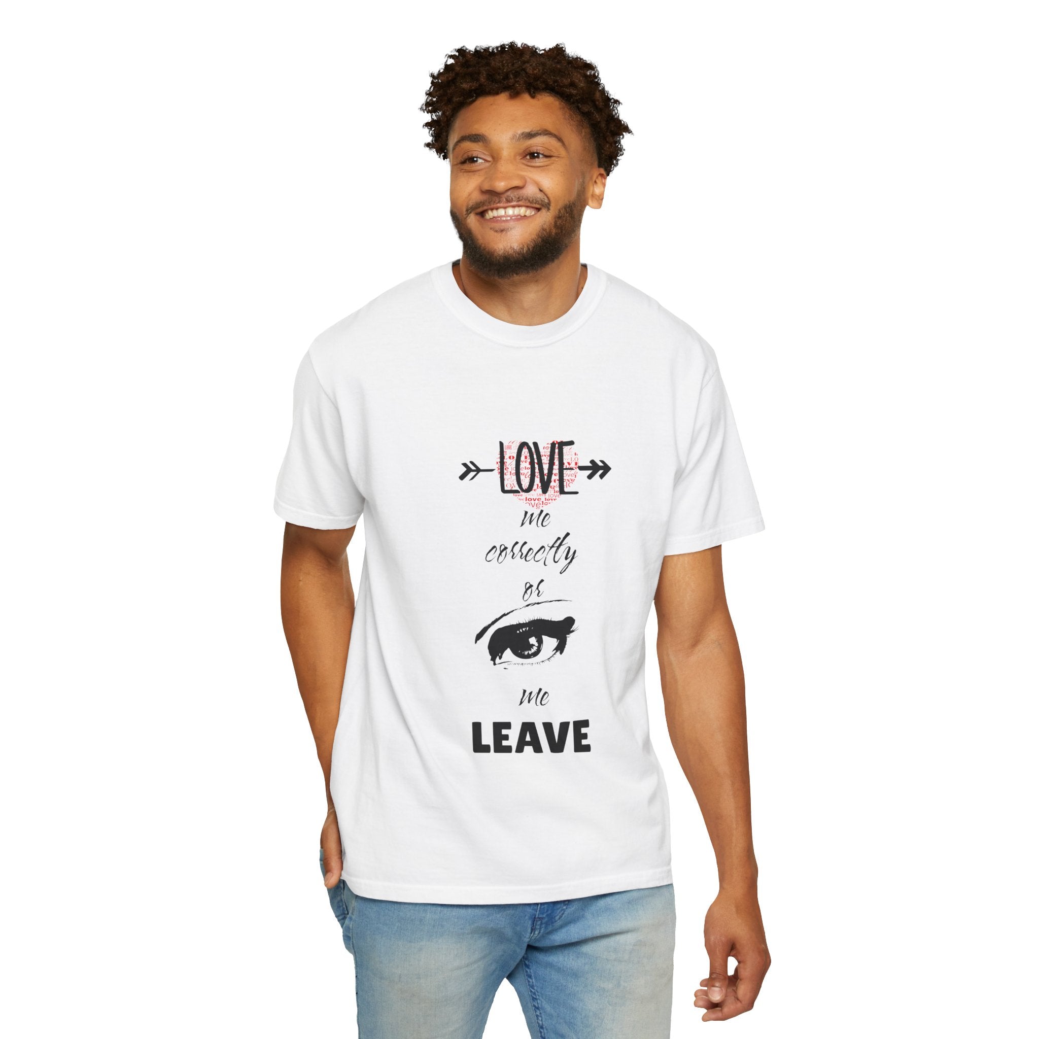 T-Shirt — "Love Me Correctly or Me Leave" Graphic Tee (Eye Illustration)