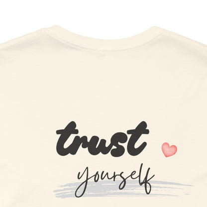 Trust Yourself Tee — Inspirational Graphic Short Sleeve Shirt