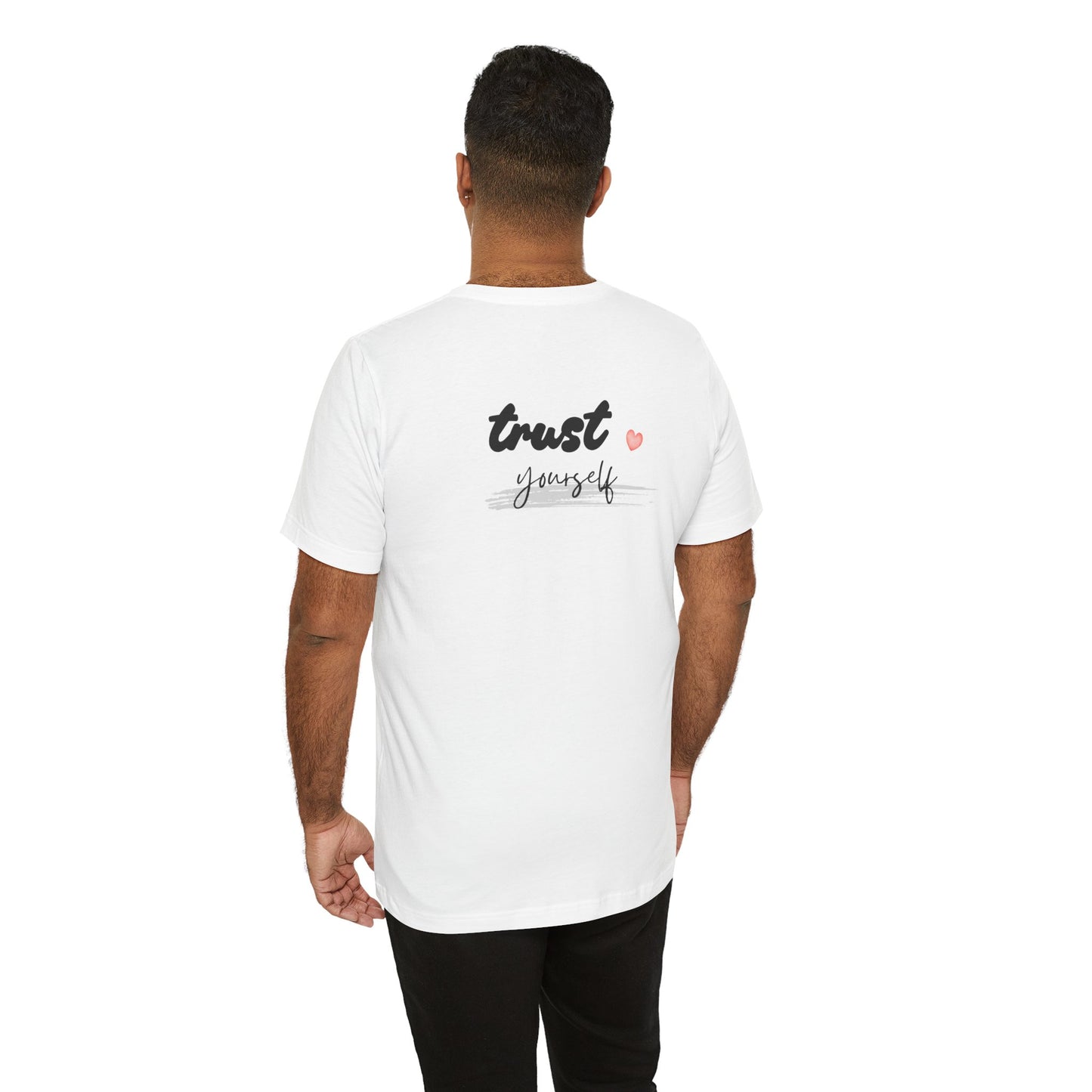 Trust Yourself Tee — Inspirational Graphic Short Sleeve Shirt