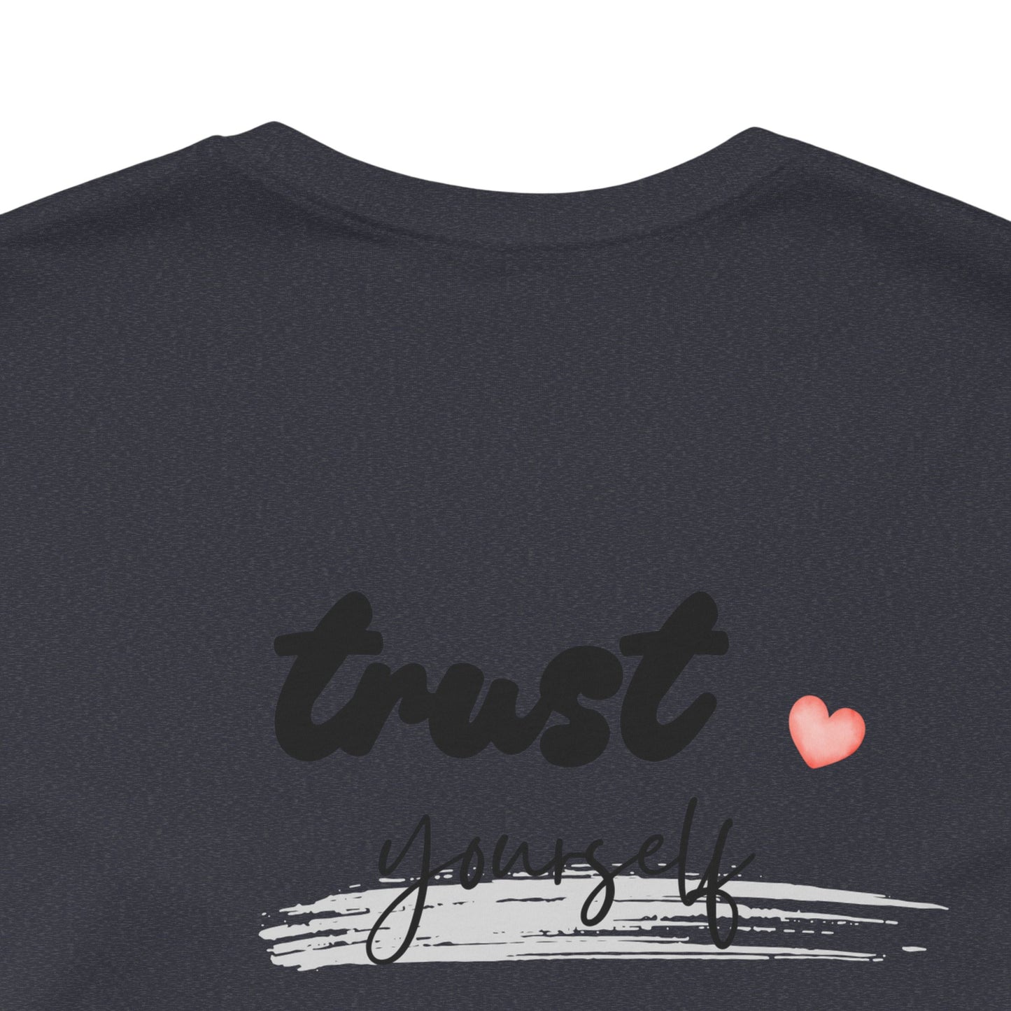 Trust Yourself Tee — Inspirational Graphic Short Sleeve Shirt