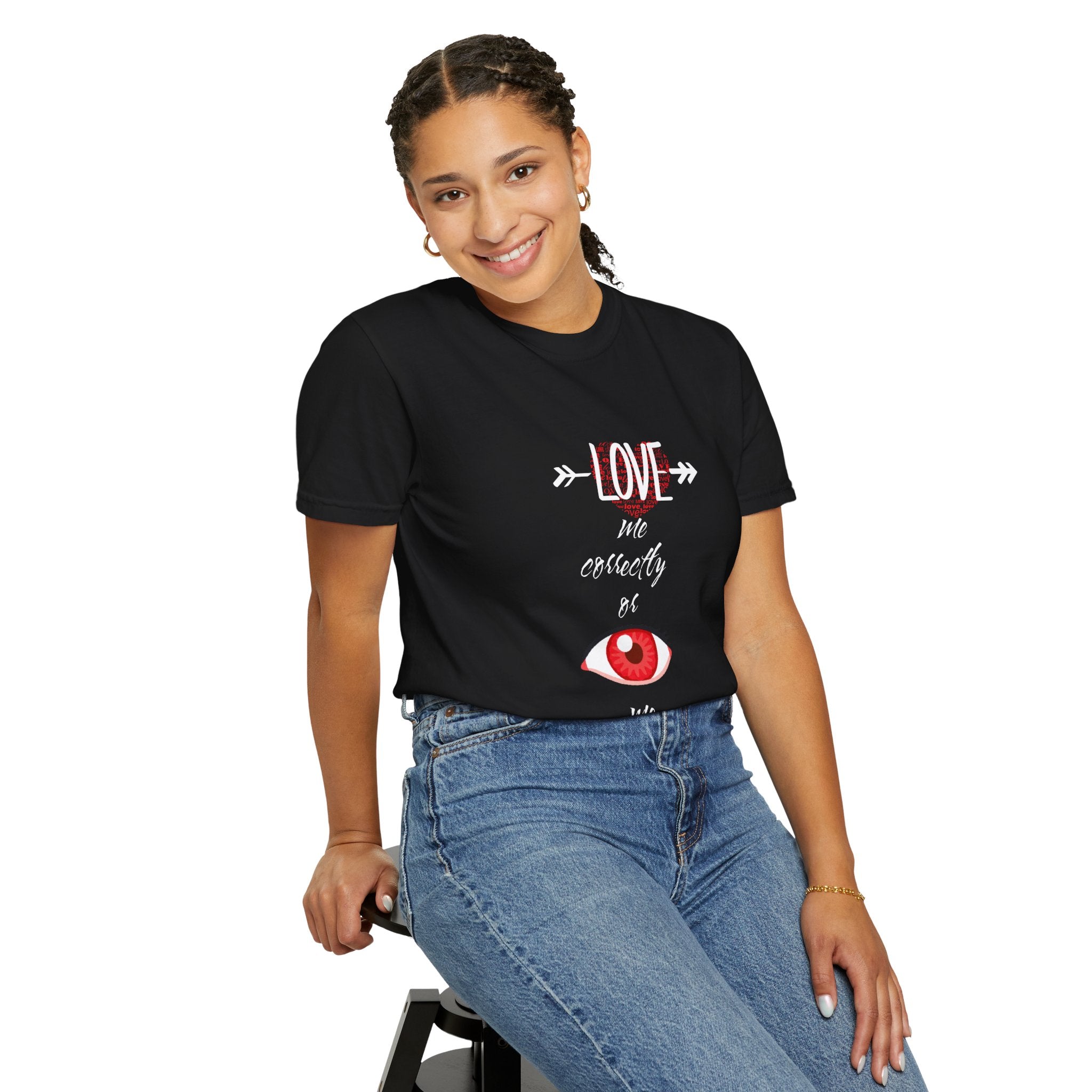 T-Shirt — "Love Me Correctly or Me Leave" Graphic Tee (Eye Illustration)