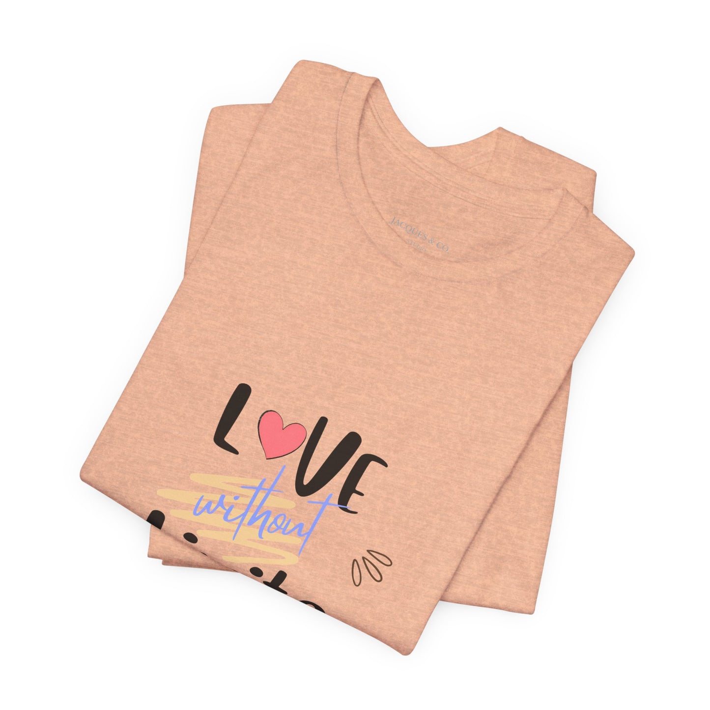 Love Without Limits Tee — Inspirational Heart Graphic Shirt