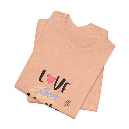 Love Without Limits Tee — Inspirational Heart Graphic Shirt