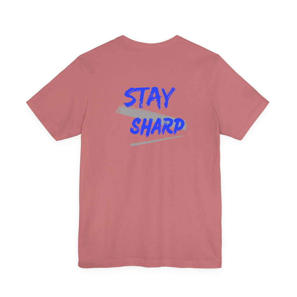 Stay Sharp Graphic Tee — "Stay Sharp" Back Print & Mindset Chest Design