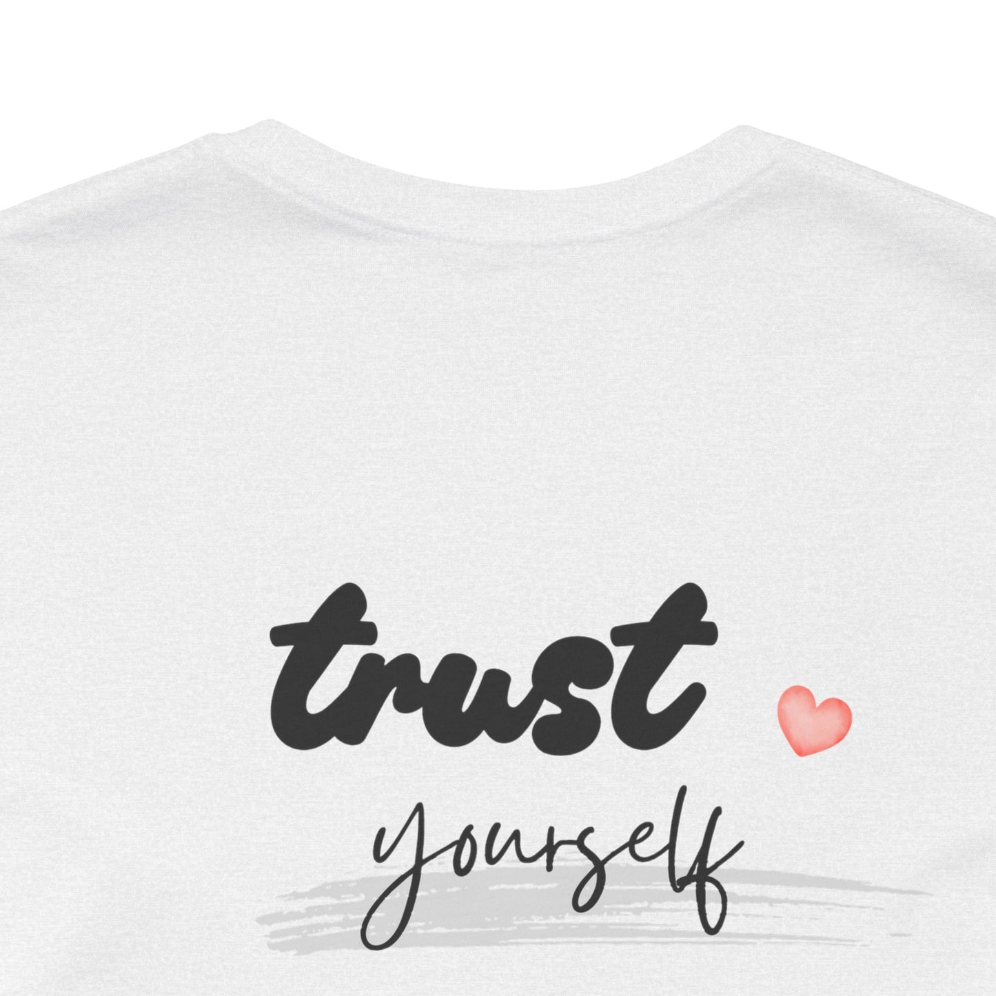 Trust Yourself Tee — Inspirational Graphic Short Sleeve Shirt