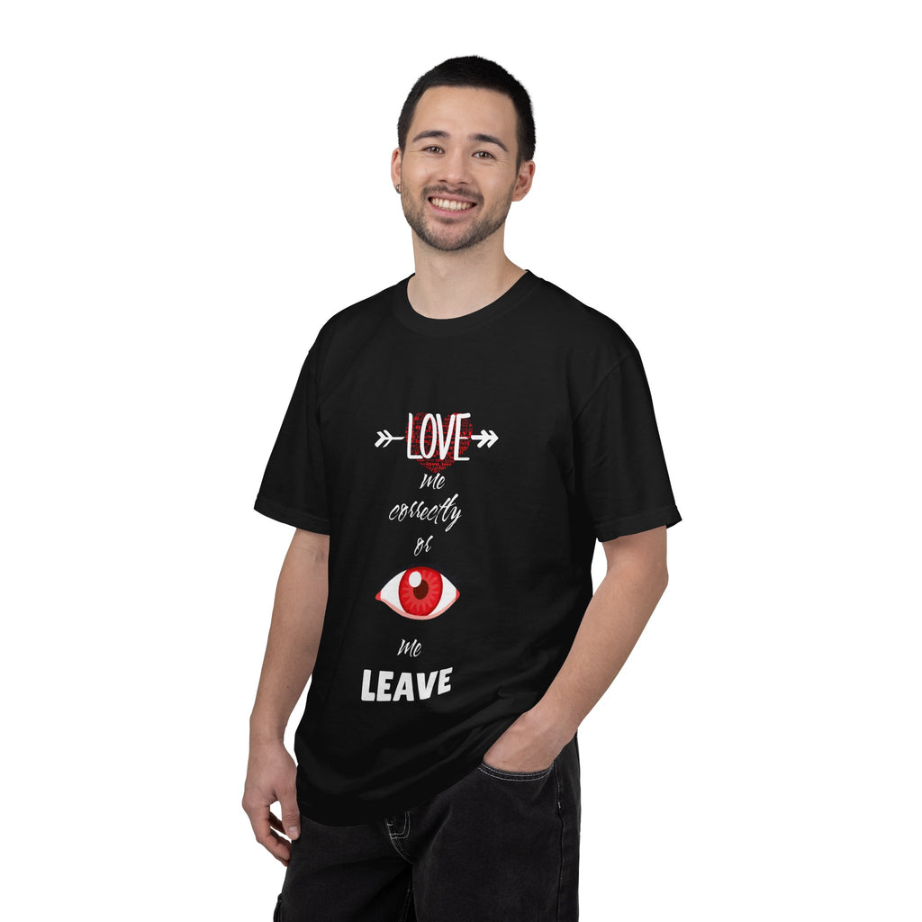 T-Shirt — "Love Me Correctly or Me Leave" Graphic Tee (Eye Illustration)
