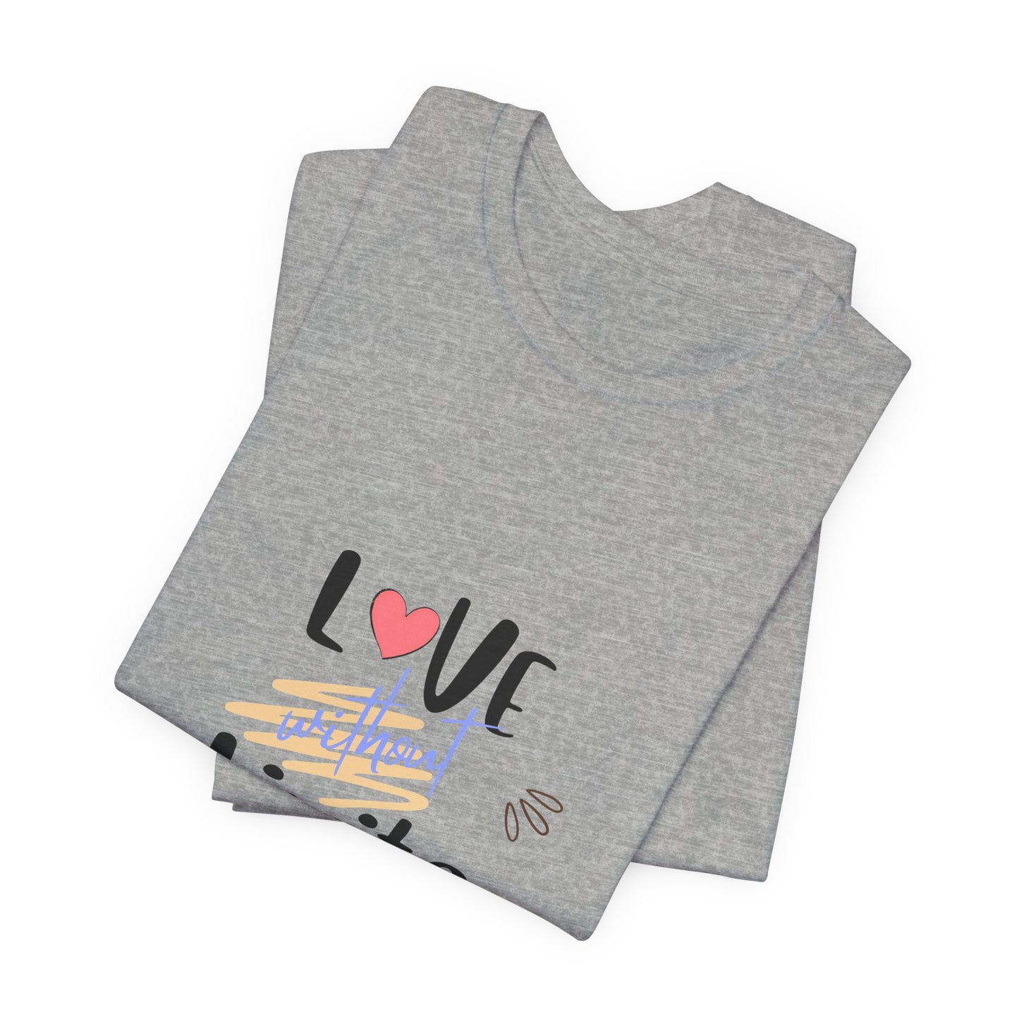 Love Without Limits Tee — Inspirational Heart Graphic Shirt
