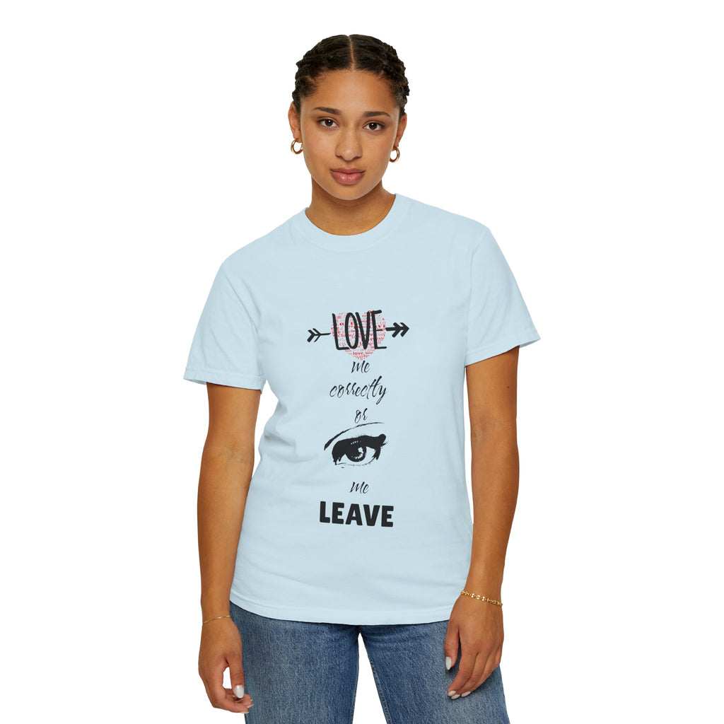 T-Shirt — "Love Me Correctly or Me Leave" Graphic Tee (Eye Illustration)