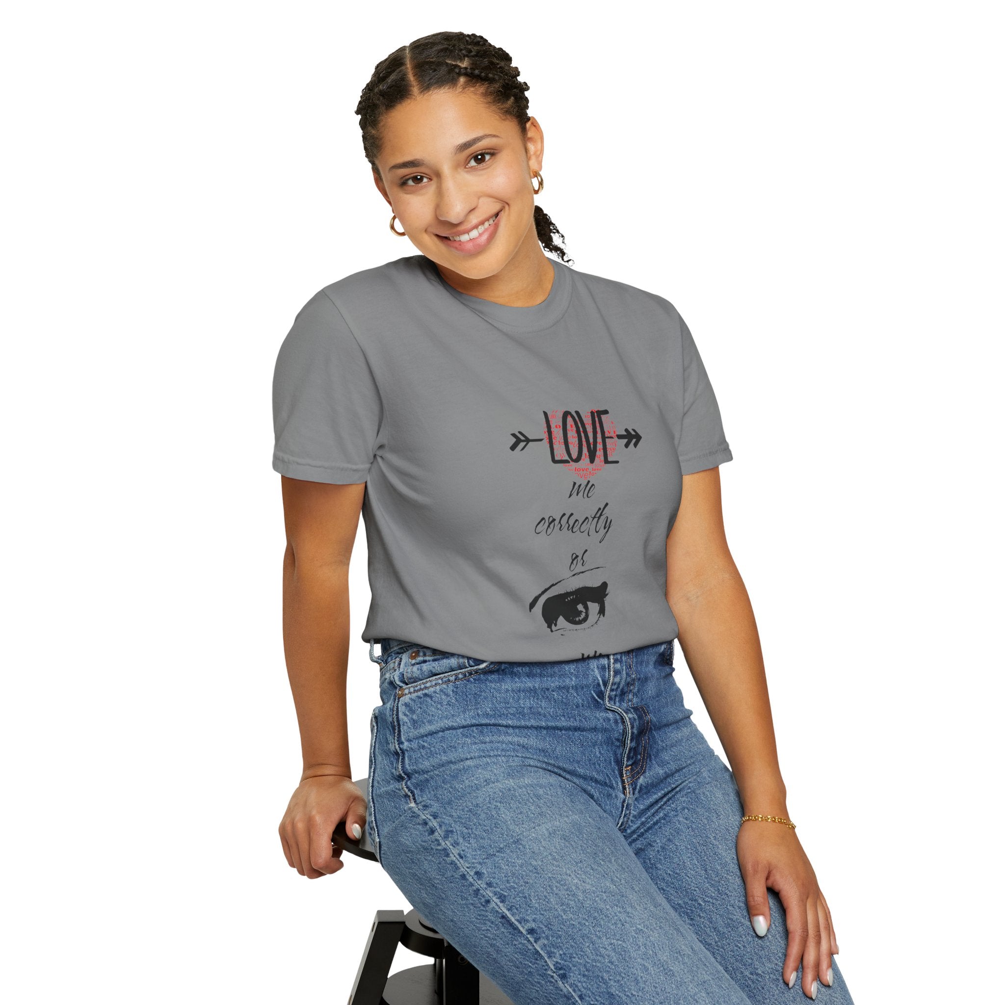 T-Shirt — "Love Me Correctly or Me Leave" Graphic Tee (Eye Illustration)