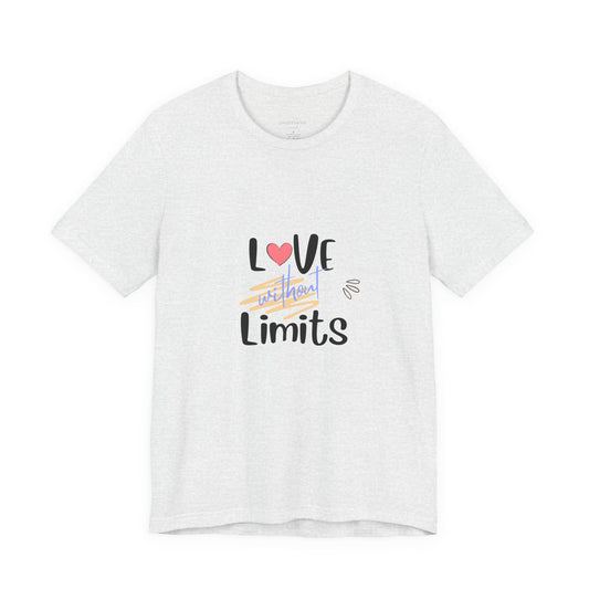 Love Without Limits Tee — Inspirational Heart Graphic Shirt