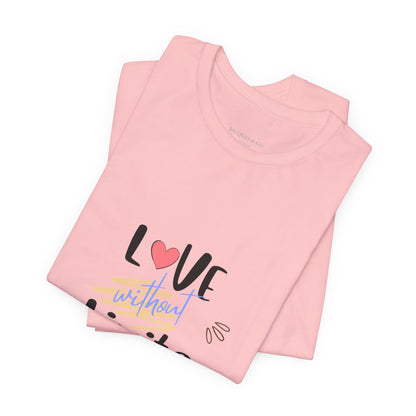 Love Without Limits Tee — Inspirational Heart Graphic Shirt