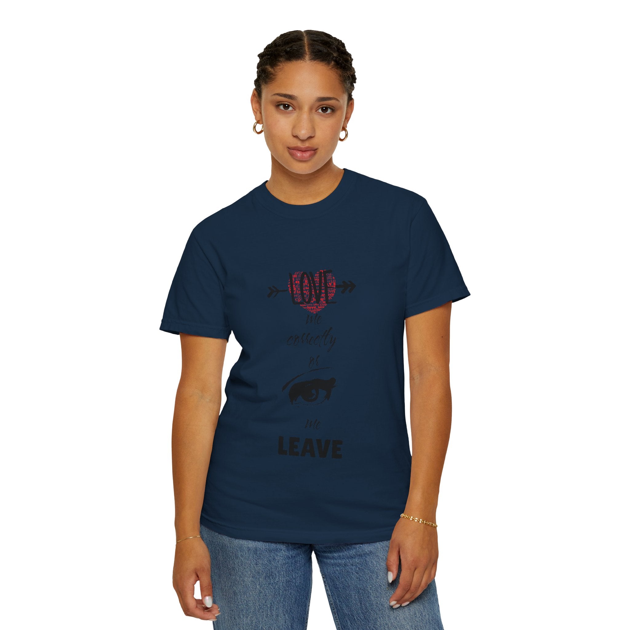 T-Shirt — "Love Me Correctly or Me Leave" Graphic Tee (Eye Illustration)