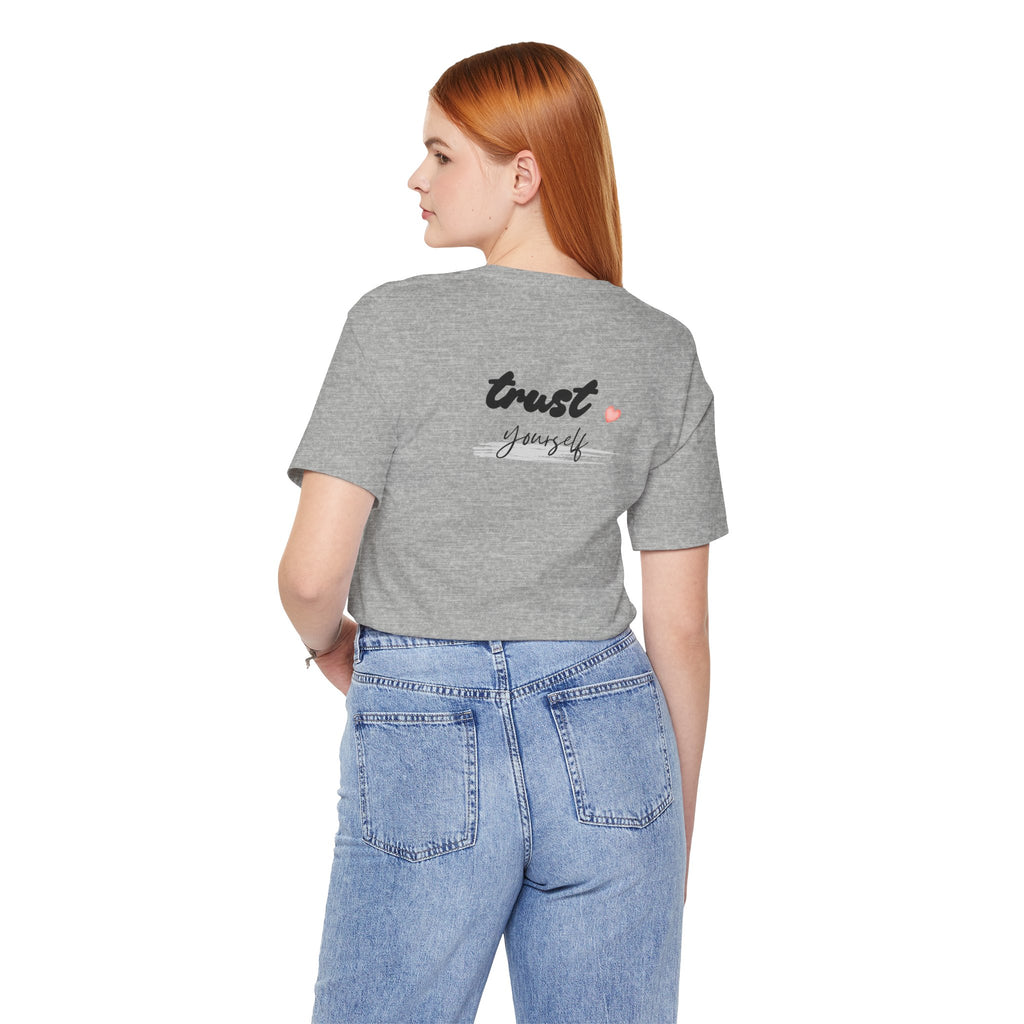 Trust Yourself Tee — Inspirational Graphic Short Sleeve Shirt