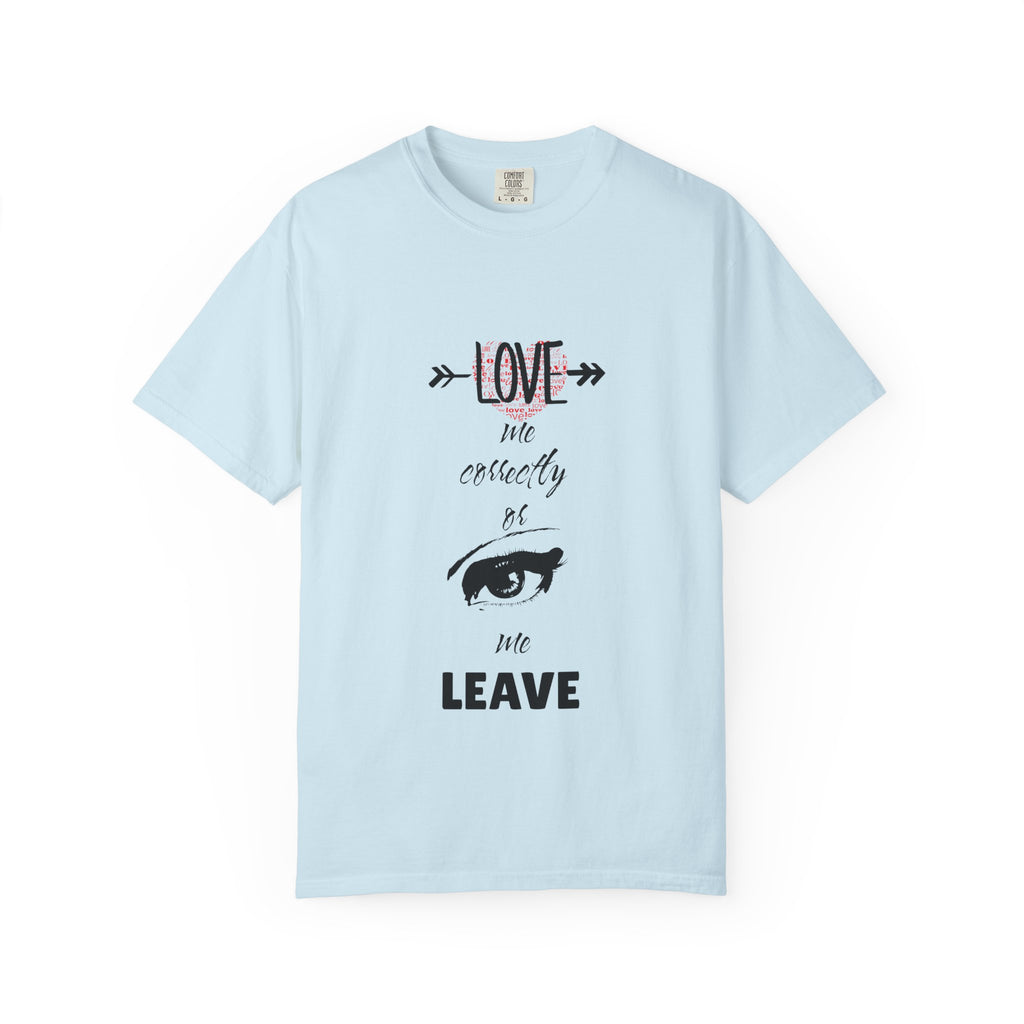 T-Shirt — "Love Me Correctly or Me Leave" Graphic Tee (Eye Illustration)