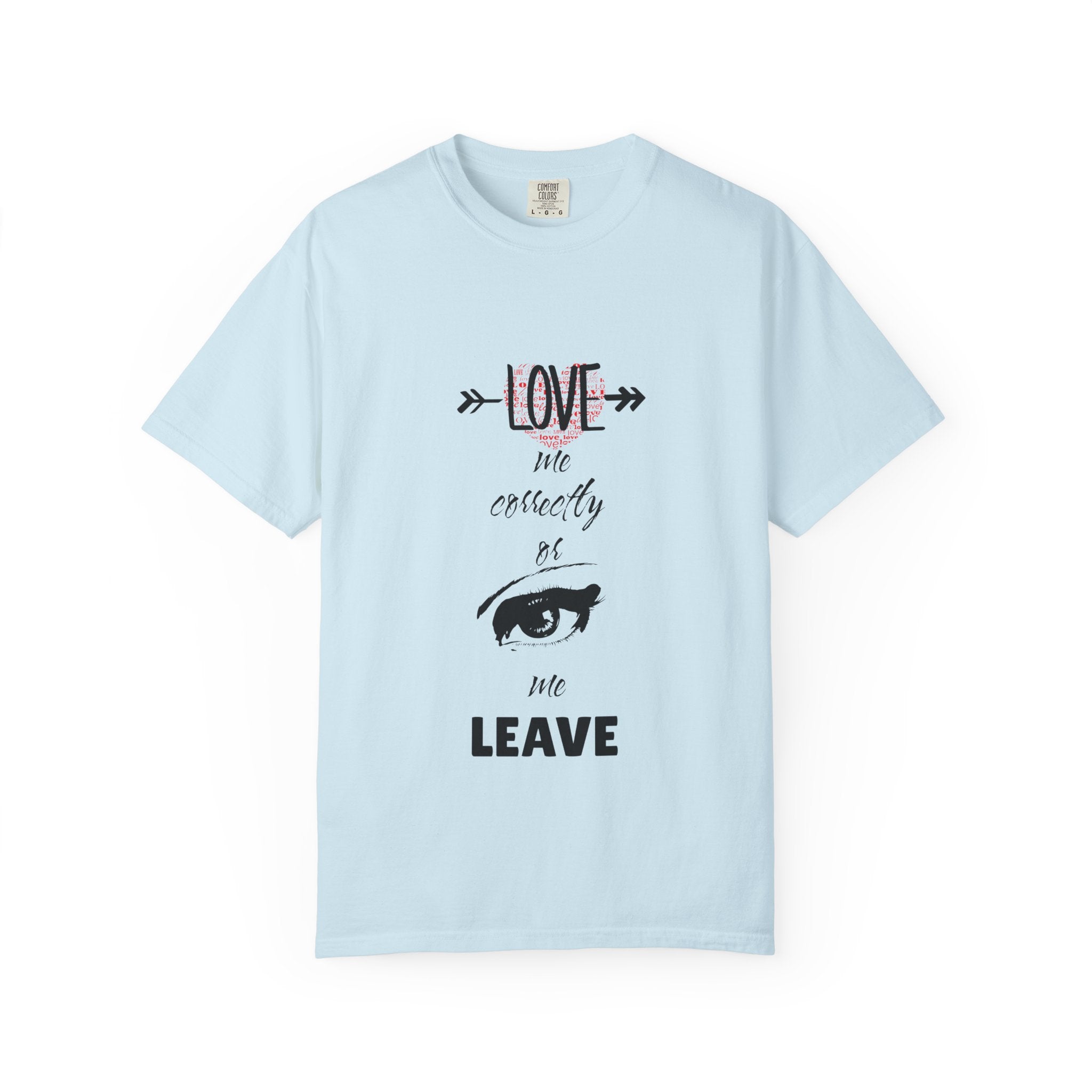 T-Shirt — "Love Me Correctly or Me Leave" Graphic Tee (Eye Illustration)