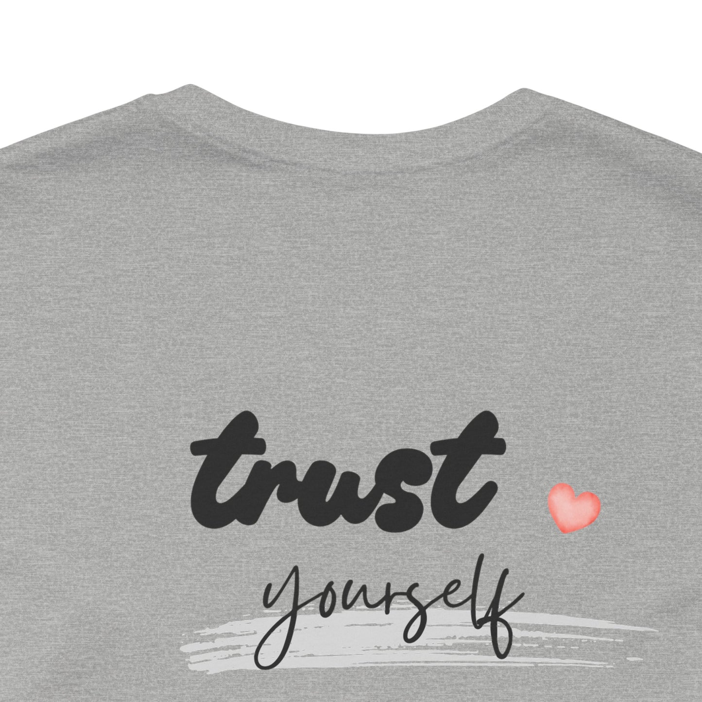 Trust Yourself Tee — Inspirational Graphic Short Sleeve Shirt