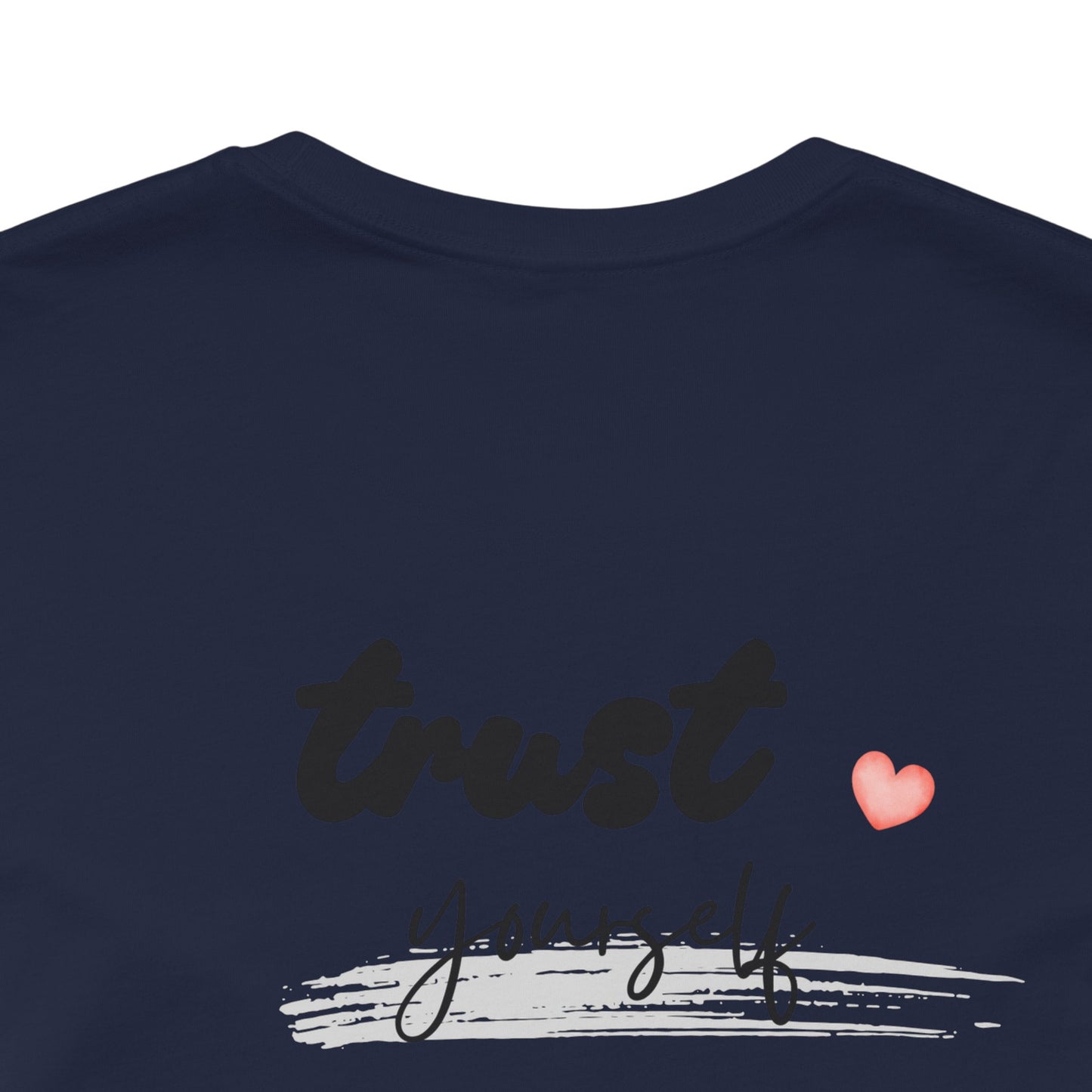 Trust Yourself Tee — Inspirational Graphic Short Sleeve Shirt