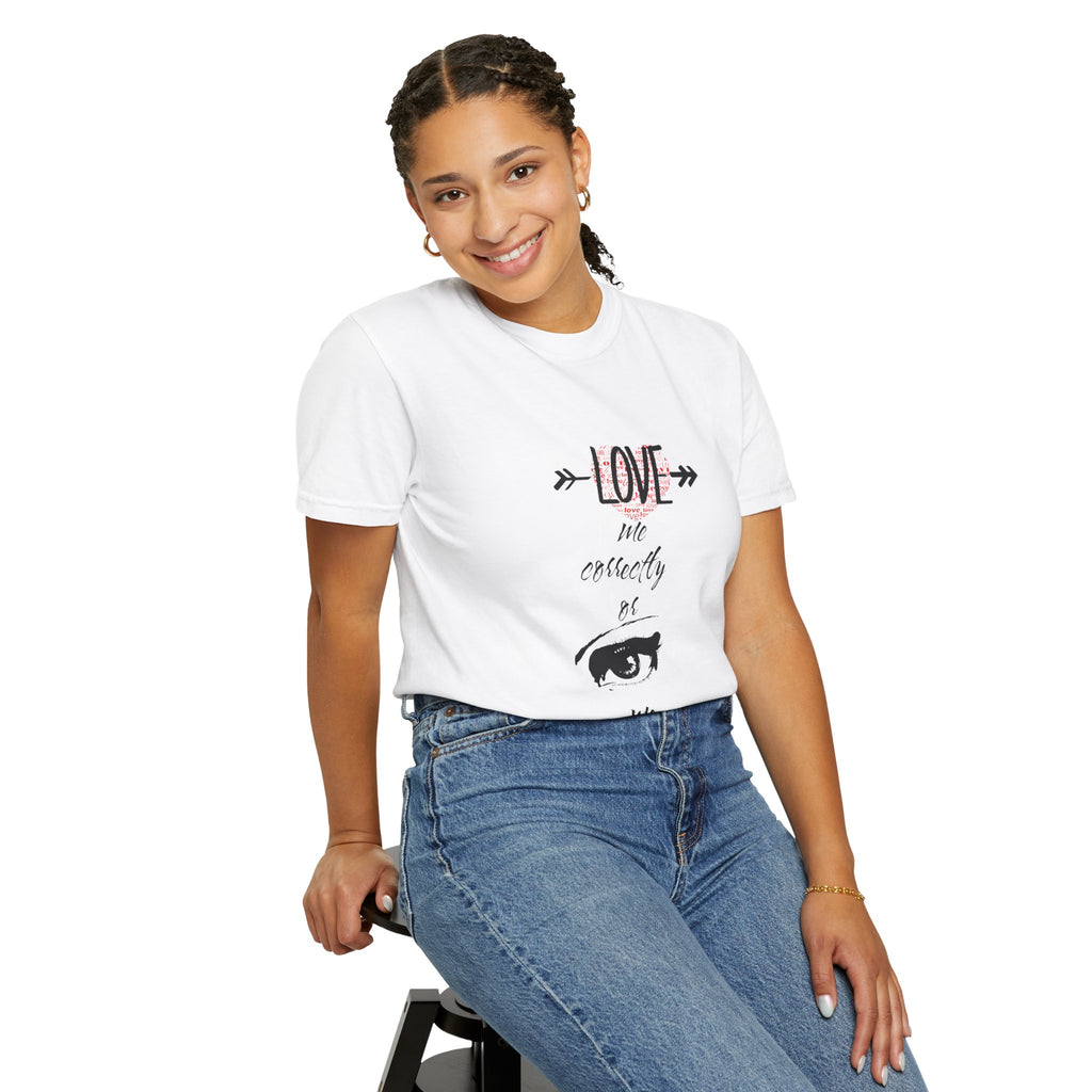 T-Shirt — "Love Me Correctly or Me Leave" Graphic Tee (Eye Illustration)