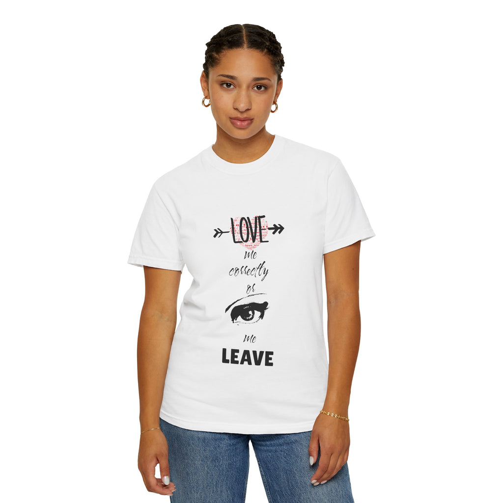 T-Shirt — "Love Me Correctly or Me Leave" Graphic Tee (Eye Illustration)