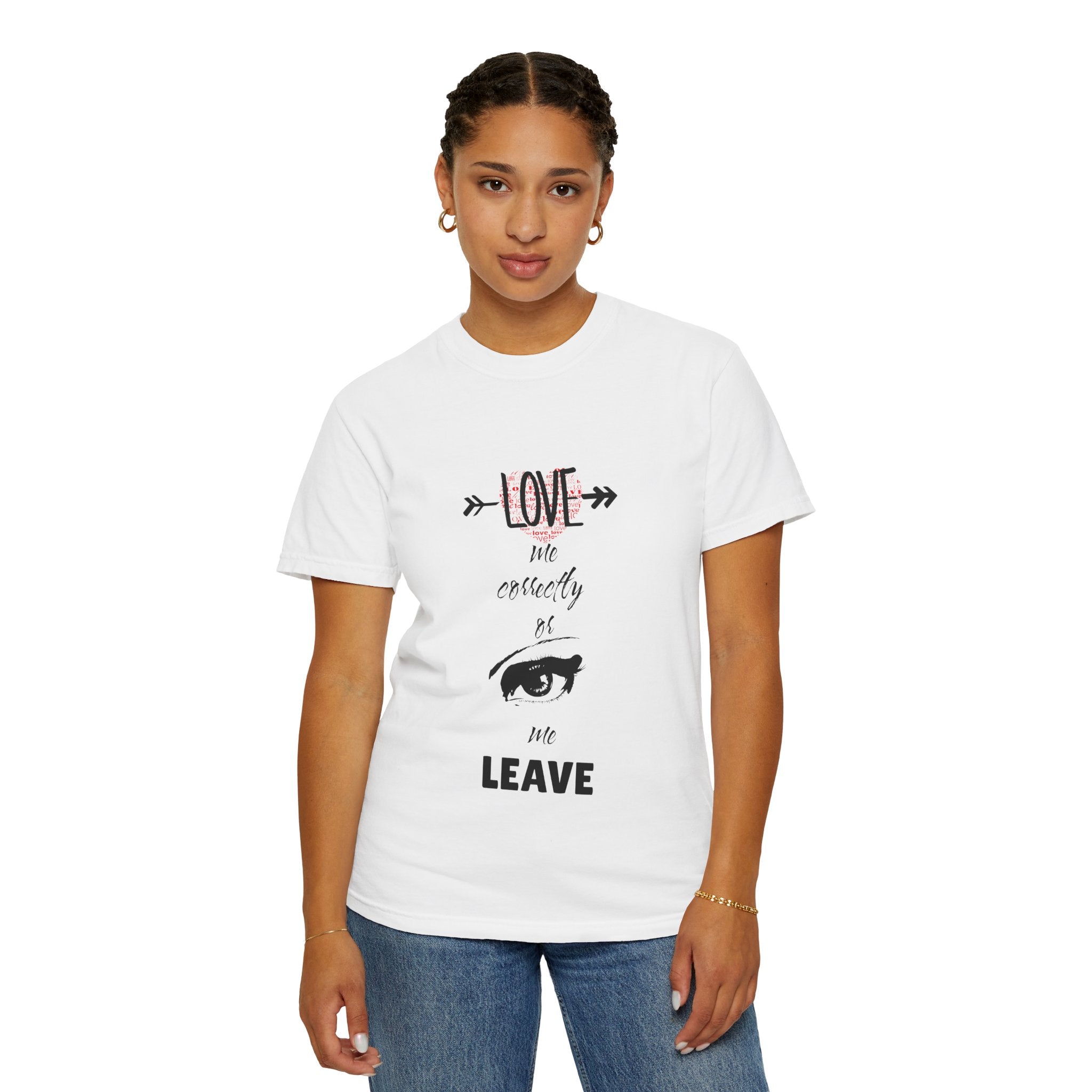 T-Shirt — "Love Me Correctly or Me Leave" Graphic Tee (Eye Illustration)