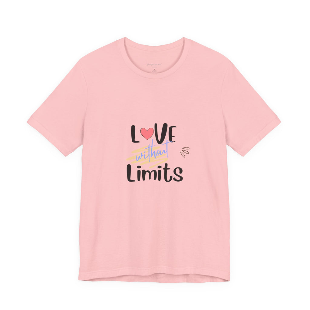 Love Without Limits Tee — Inspirational Heart Graphic Shirt