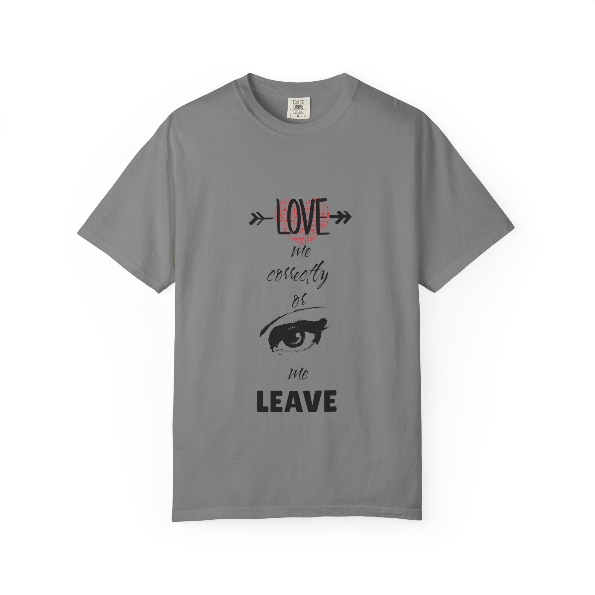 T-Shirt — "Love Me Correctly or Me Leave" Graphic Tee (Eye Illustration)